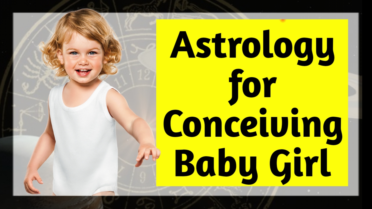 Astrology about concieving baby girl