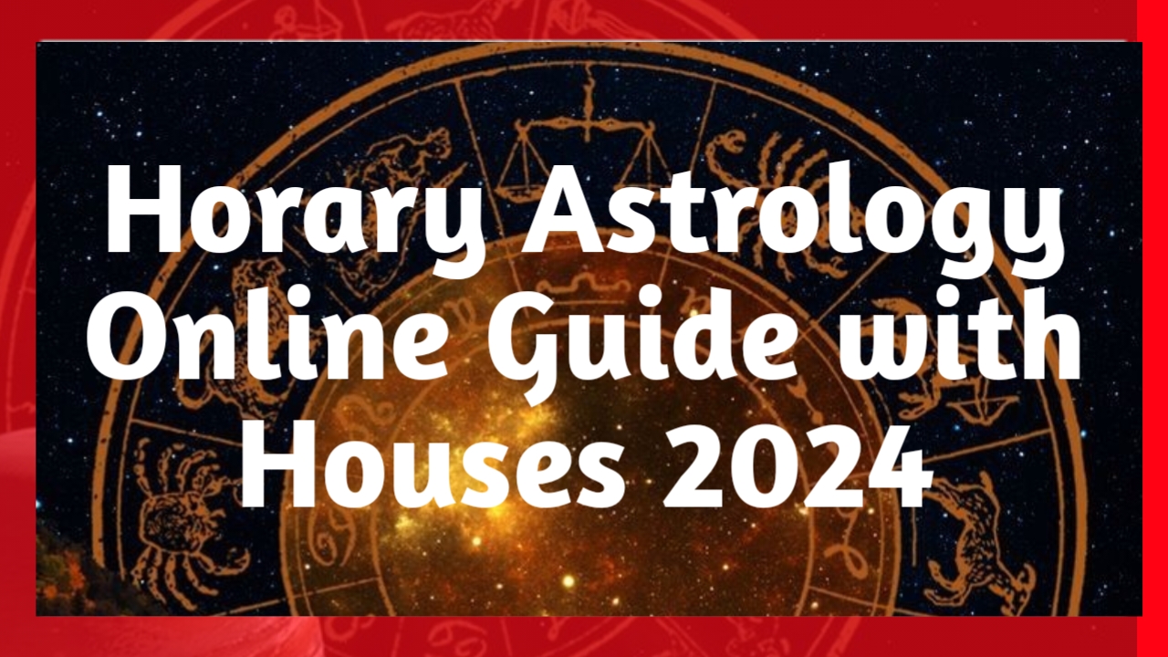 Horary Astrology Online Guide with Houses 2024